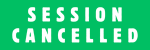 SESSION CANCELLED